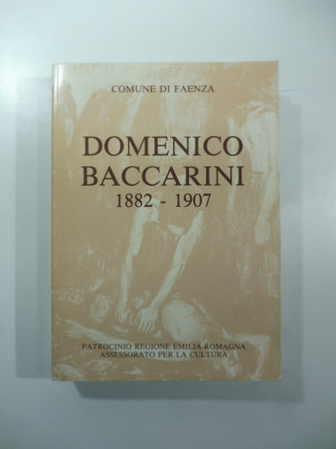 Domenico Baccarini nel 1 Centenario della nascita (1887-1907). Catalogo della mostra documentaria e antologica